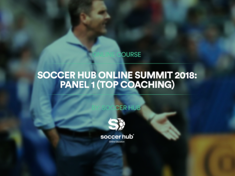 Soccer HUB online Summit 2018: Panel 1 (Top Coaching)