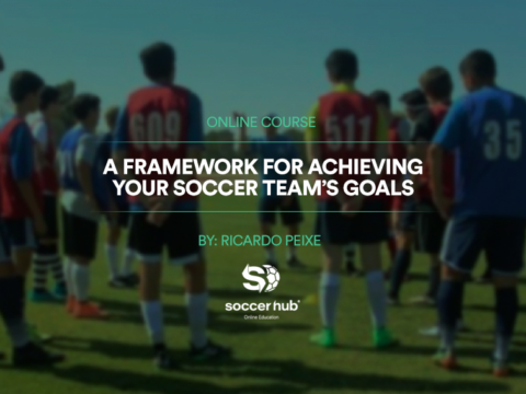A framework for achieving your Soccer Team’s Goals