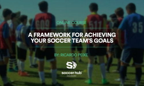 A framework for achieving your Soccer Team’s Goals