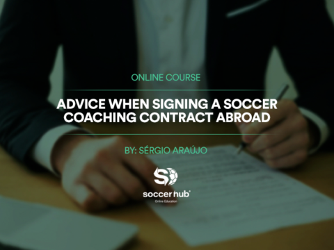 Advice when signing a Soccer Coaching Contract abroad