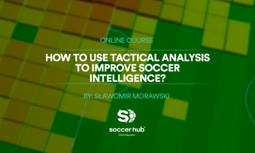 How to use Tactical analysis to improve Soccer (Football) intelligence?
