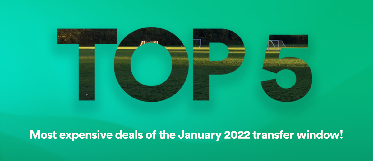 The 5 most expensive deals of the January 2022 transfer window